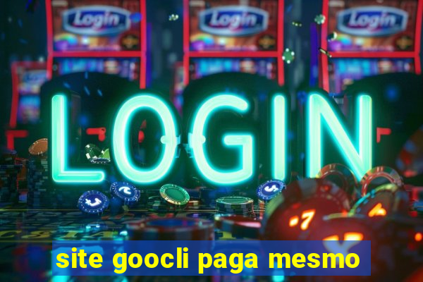 site goocli paga mesmo